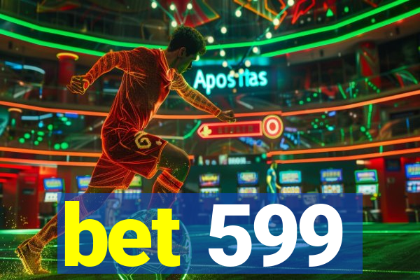 bet 599